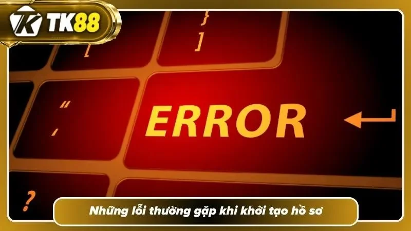 Nhận diện nhanh những vấn đề phổ biến khi thực hiện tạo lập nick